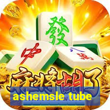 ashemsle tube
